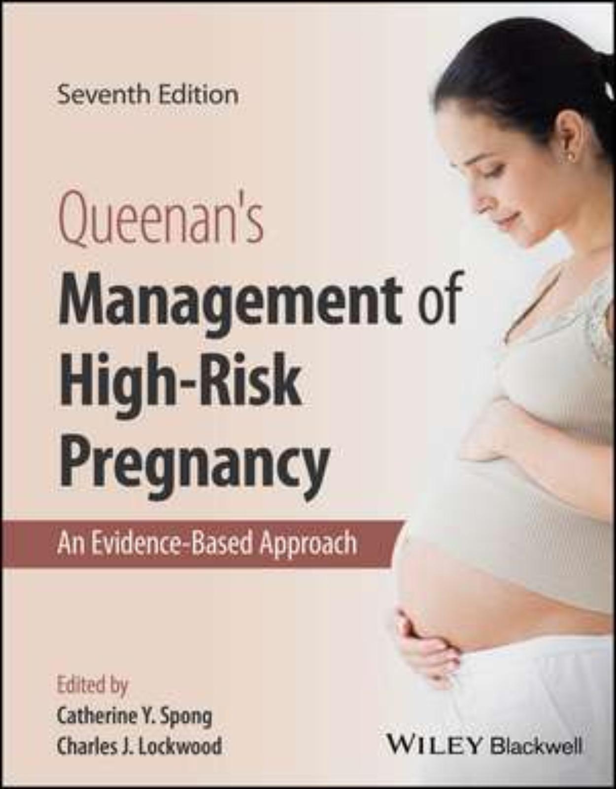Queenan′s Management of High–Risk Pregnancy – An Evidence–Based Approach 7e