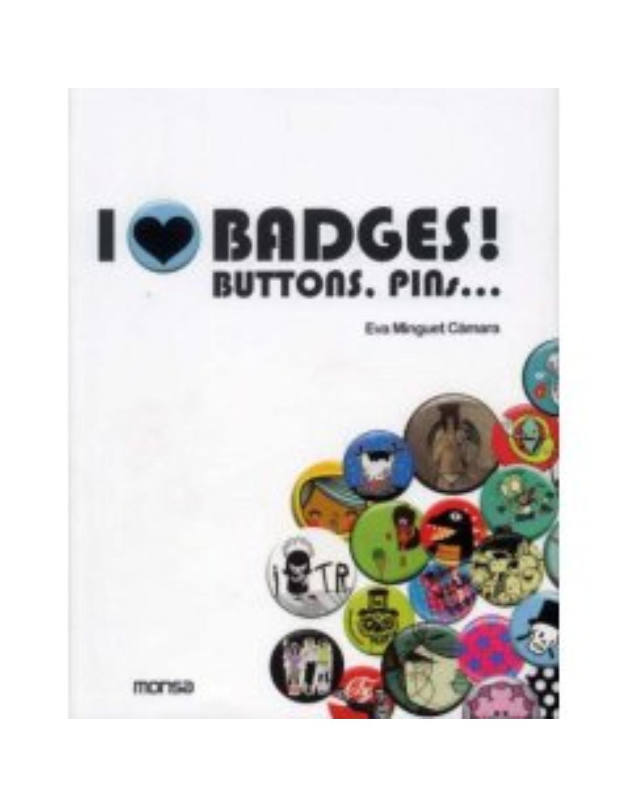 I love badges ! Buttons. Pins...