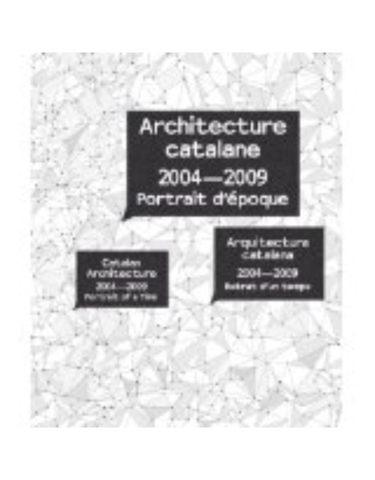 Catalan Architecture 2004-2009: Portrait of a Time (French Edition)