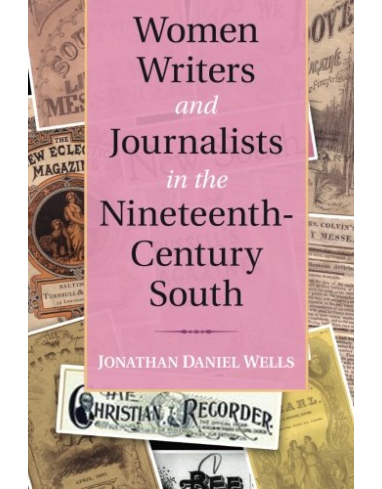 Women Writers and Journalists in the Nineteenth-Century South (Cambridge Studies on the American South)