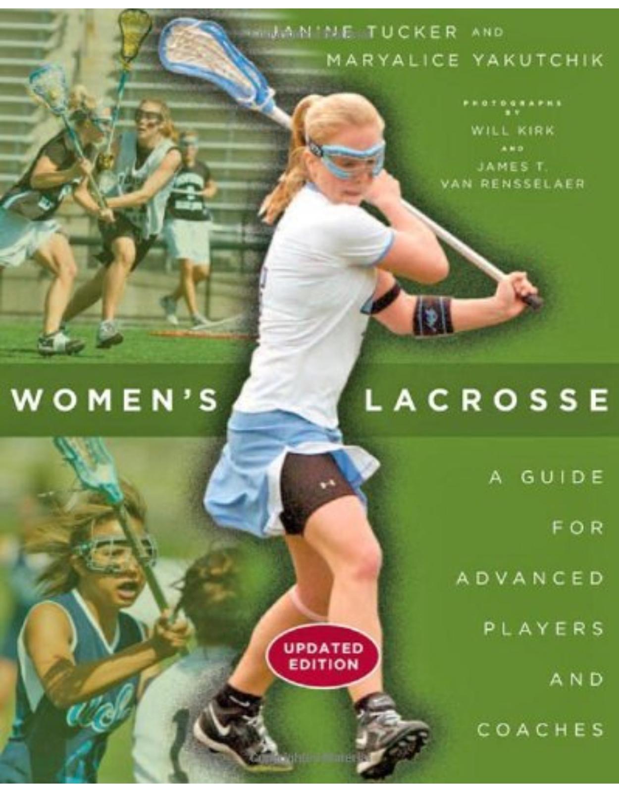 Women's Lacrosse, A Guide for Advanced Players and Coaches (Updated Edition)