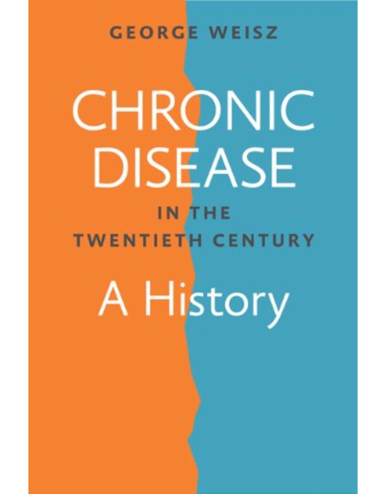 Chronic Disease in the Twentieth Century, A History