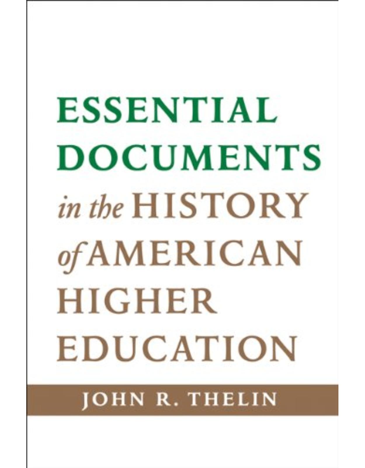 Essential Documents in the History of American Higher Education,