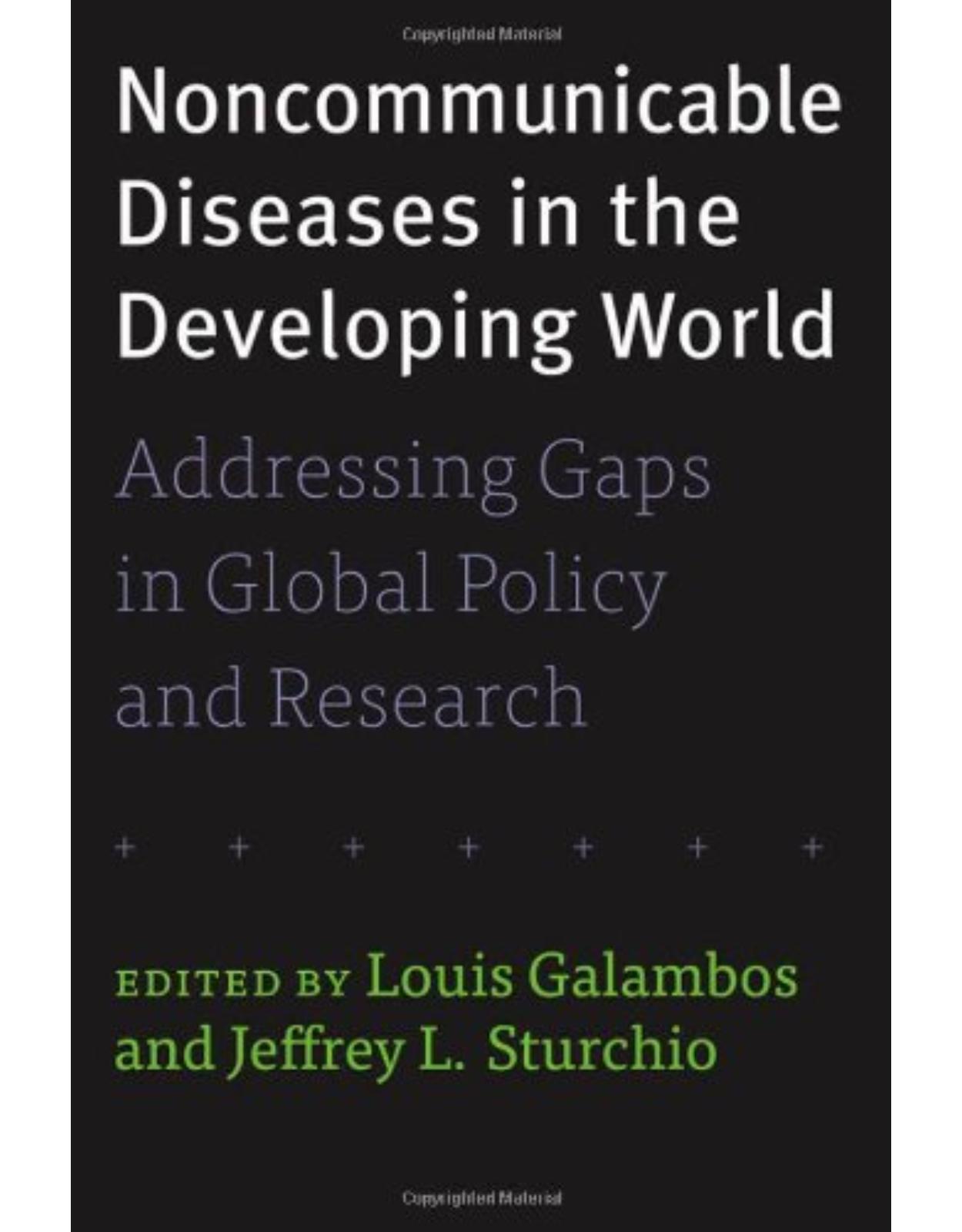Noncommunicable Diseases in the Developing World, Addressing Gaps in Global Policy and Research