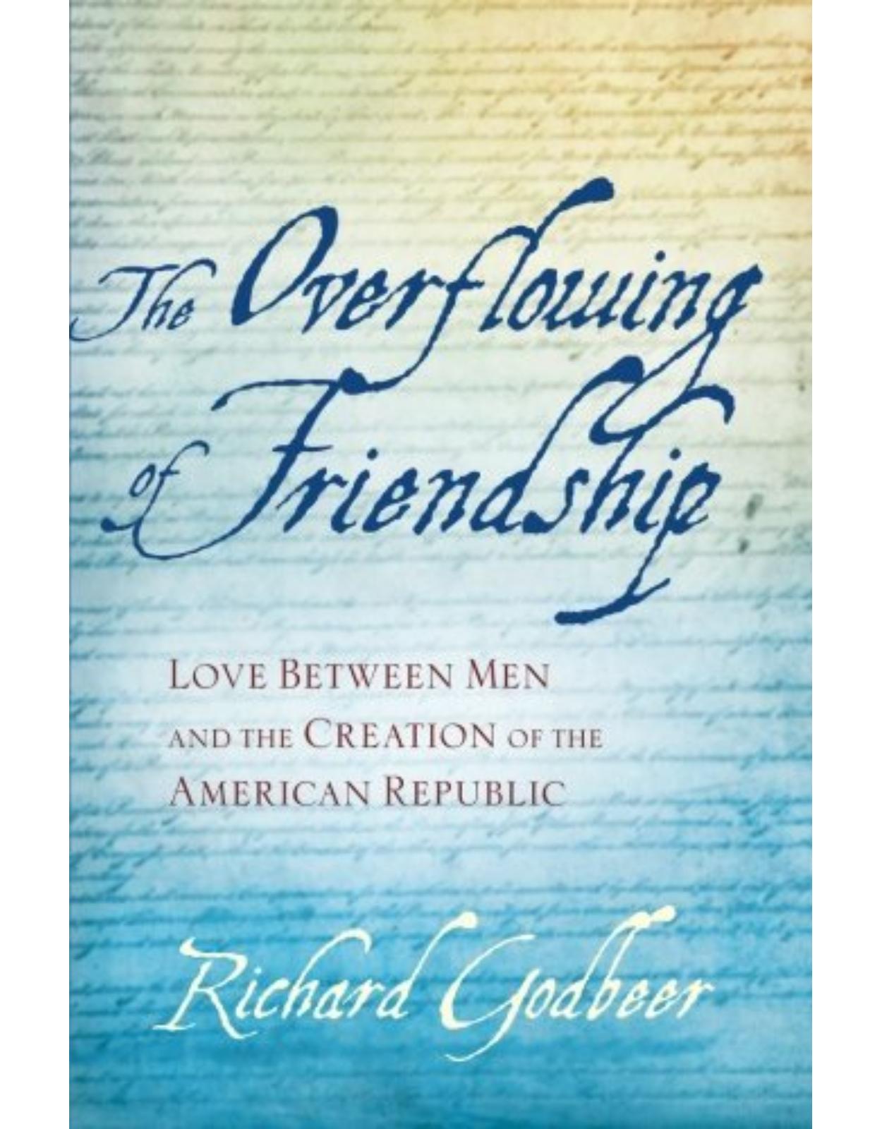 Overflowing of Friendship, Love between Men and the Creation of the American Republic