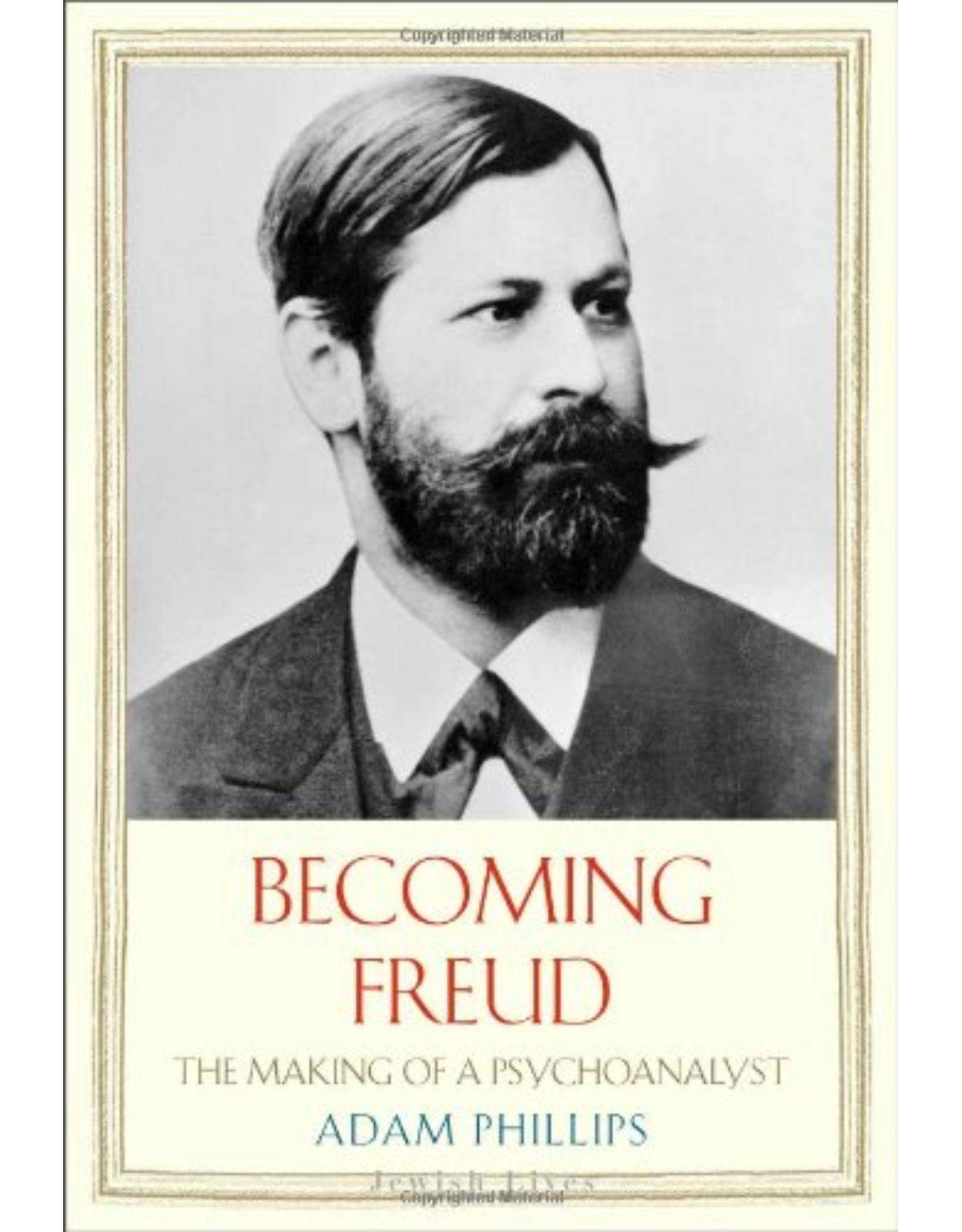 Becoming Freud. The Making of Psychoanalysis