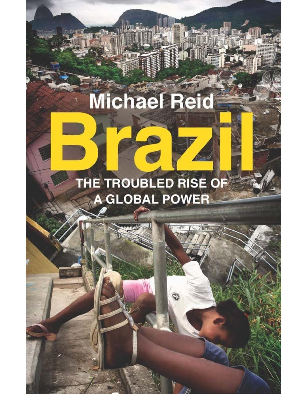 Brazil. The Troubled Rise of a Global Power