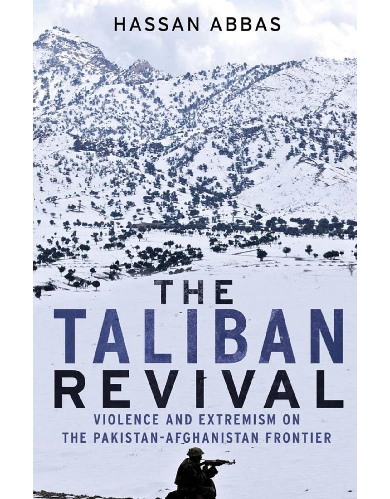 Taliban Revival. Violence and Extremism on the Pakistan-Afghanistan Frontier