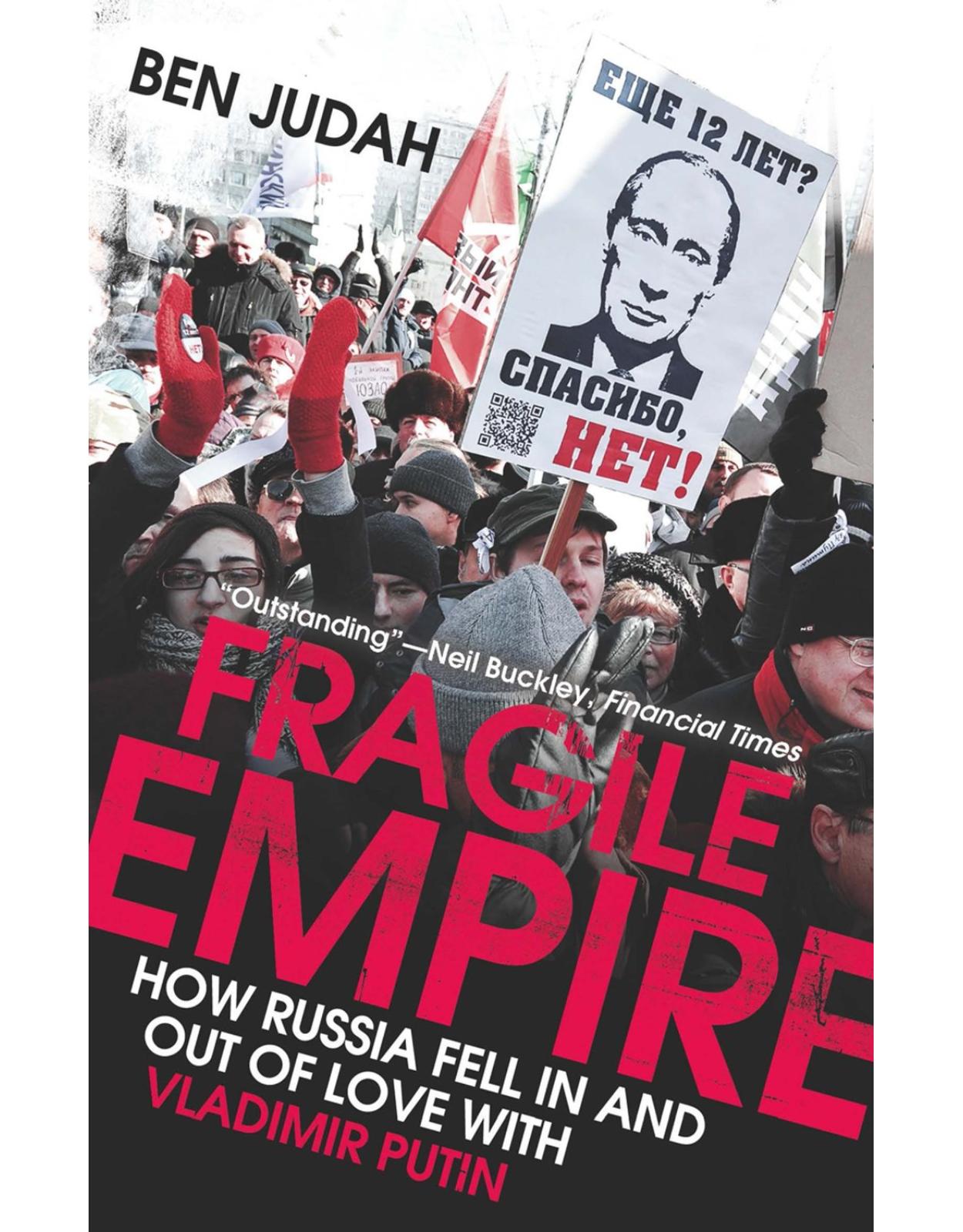 Fragile Empire. How Russia Fell in and Out of Love with Vladimir Putin