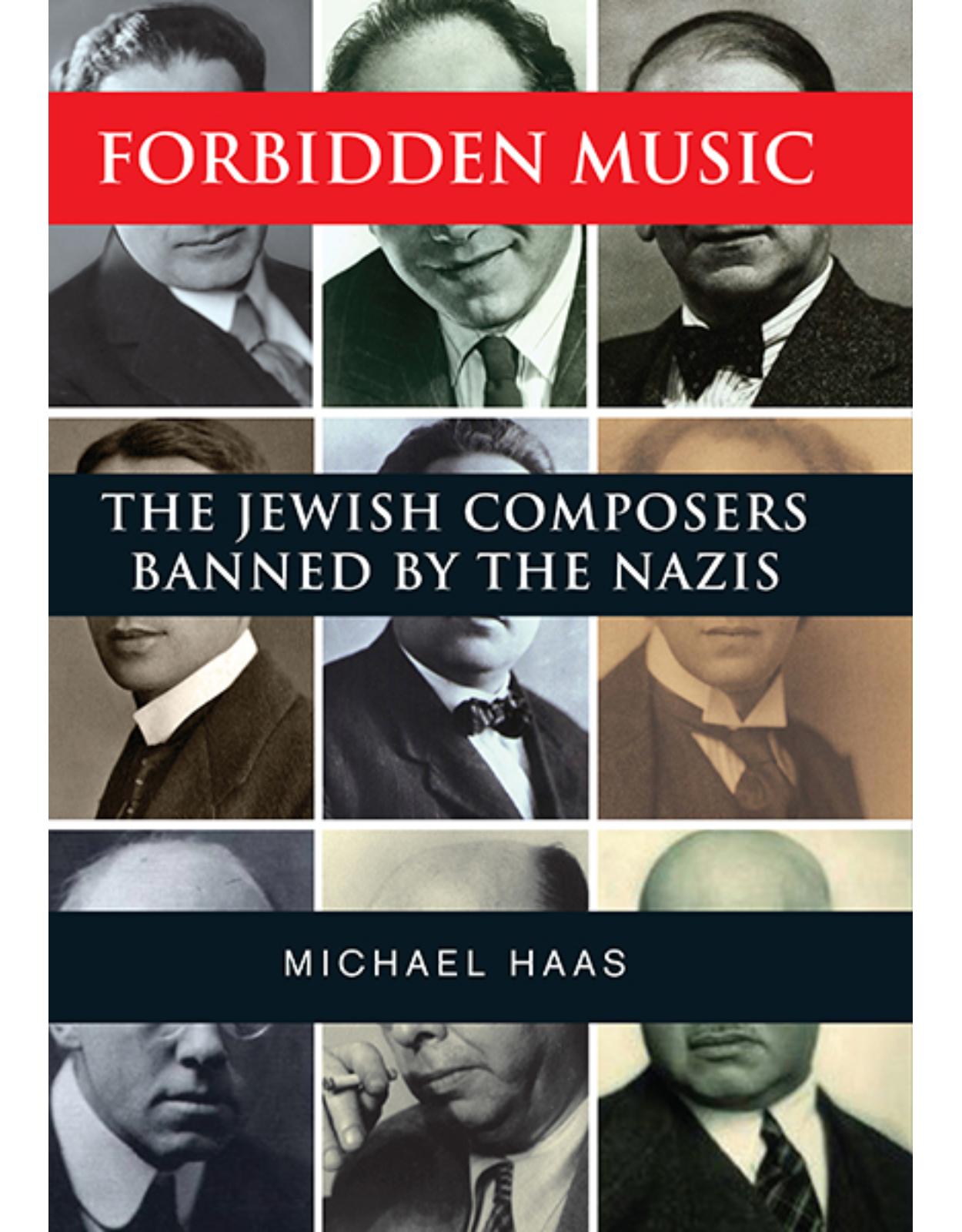 Forbidden Music. The Jewish Composers Banned by the Nazis