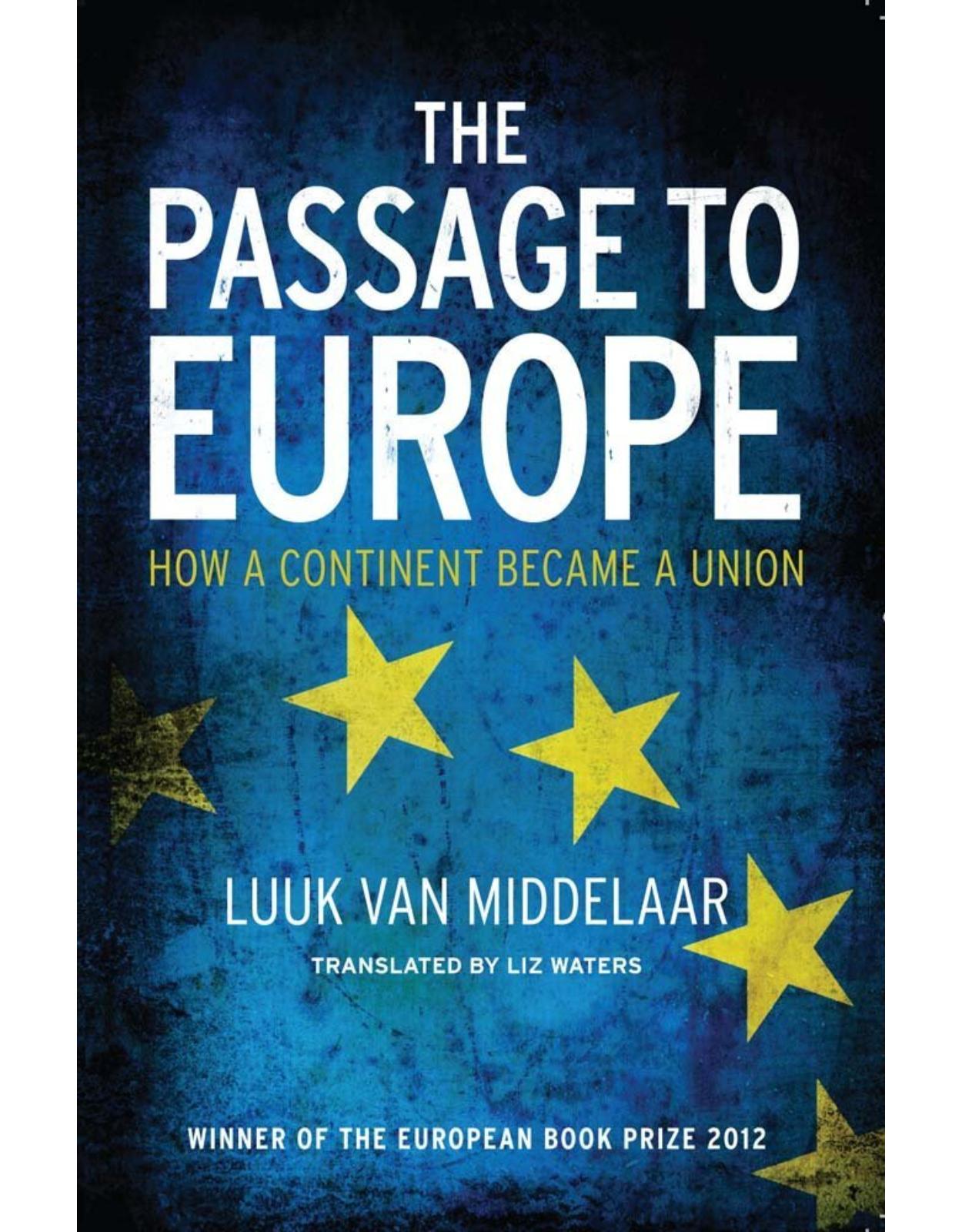 Passage to Europe. How a Continent Became a Union