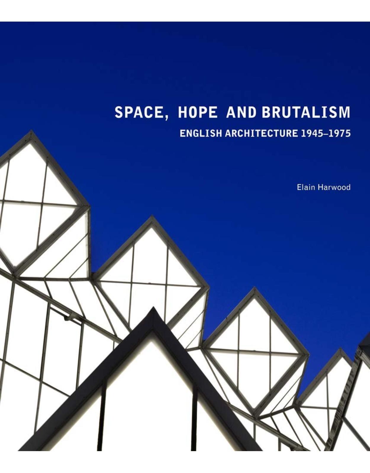 Space, Hope and Brutalism. Engleza Architecture, 1945-1975