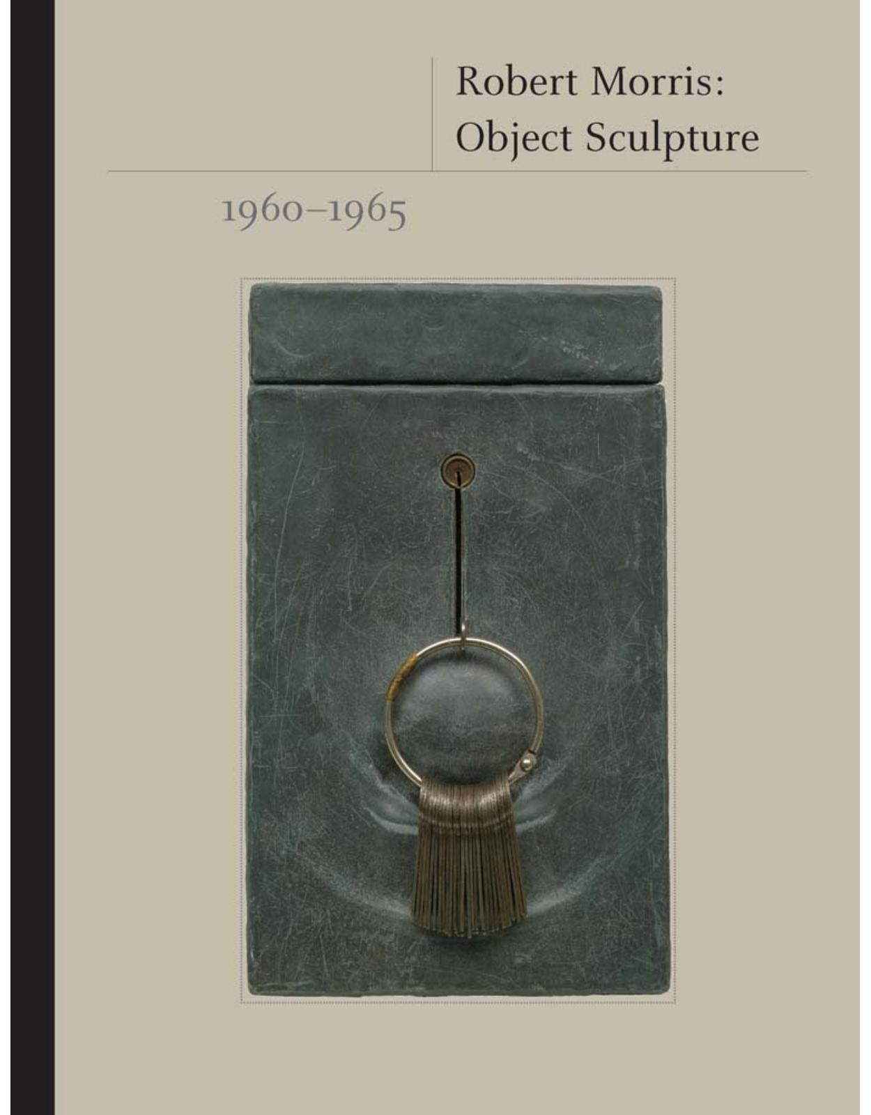 Robert Morris. Object Sculpture, 1960-1965