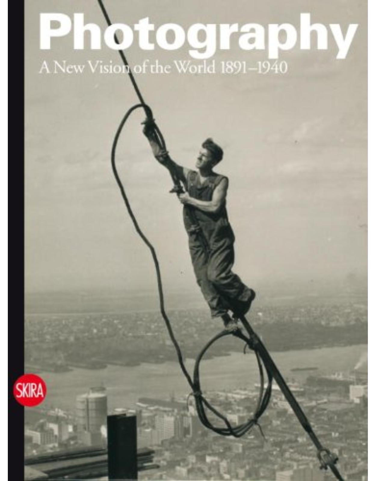 Photography: A New Vision of the World 1891-1940 (History of Photography) 