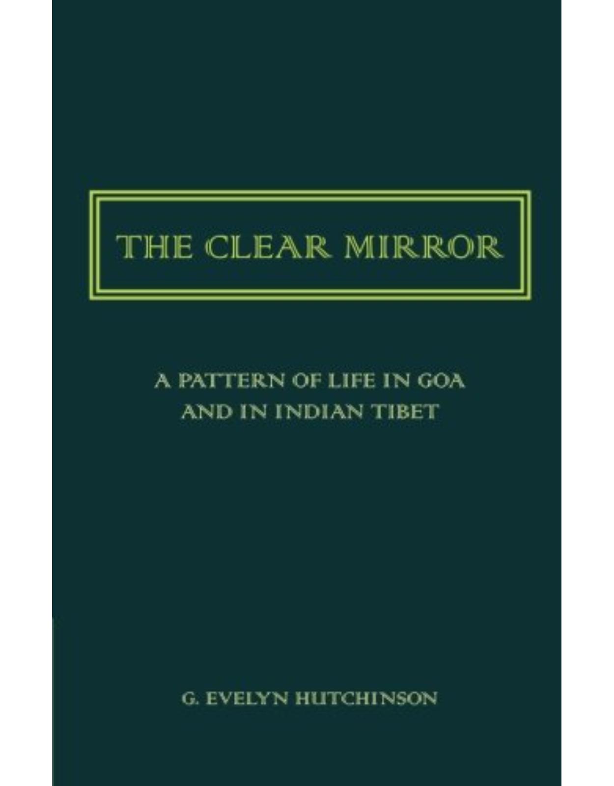 The Clear Mirror: A Pattern of Life in Goa and in Indian Tibet