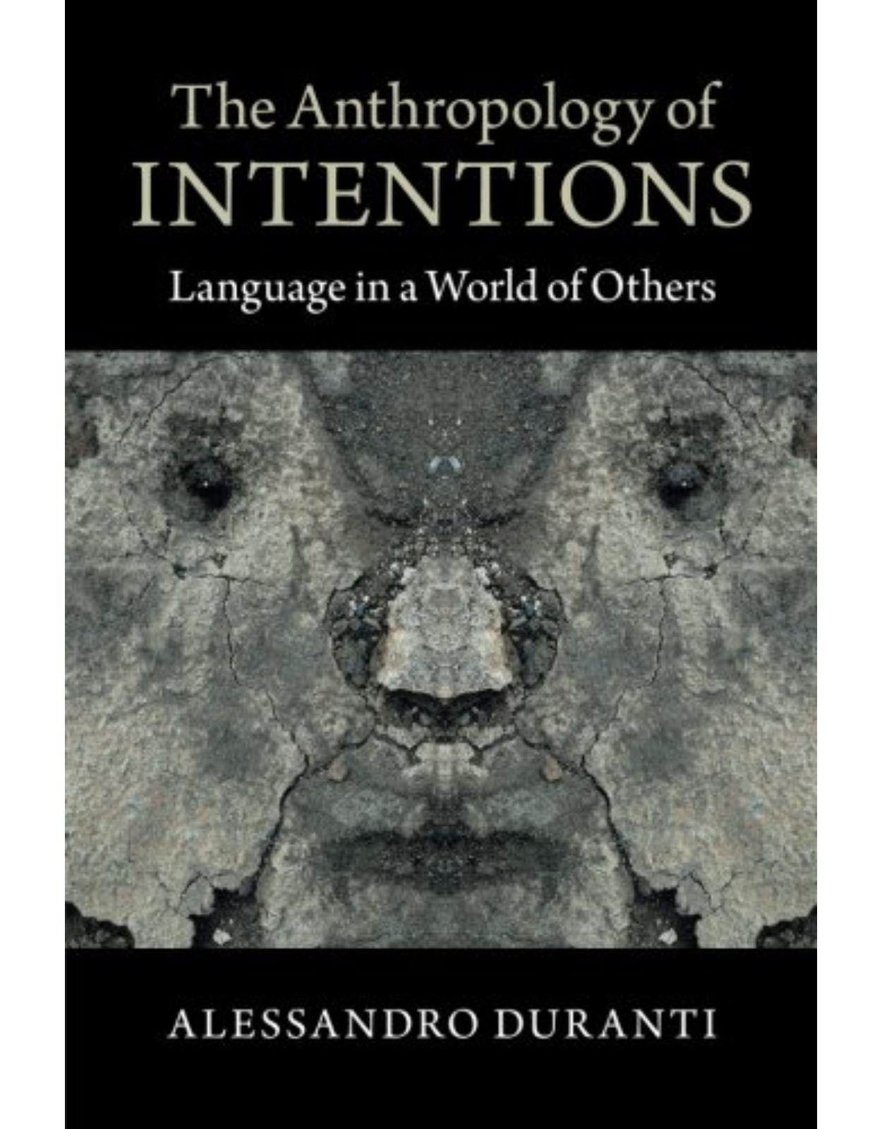 The Anthropology of Intentions: Language in a World of Others