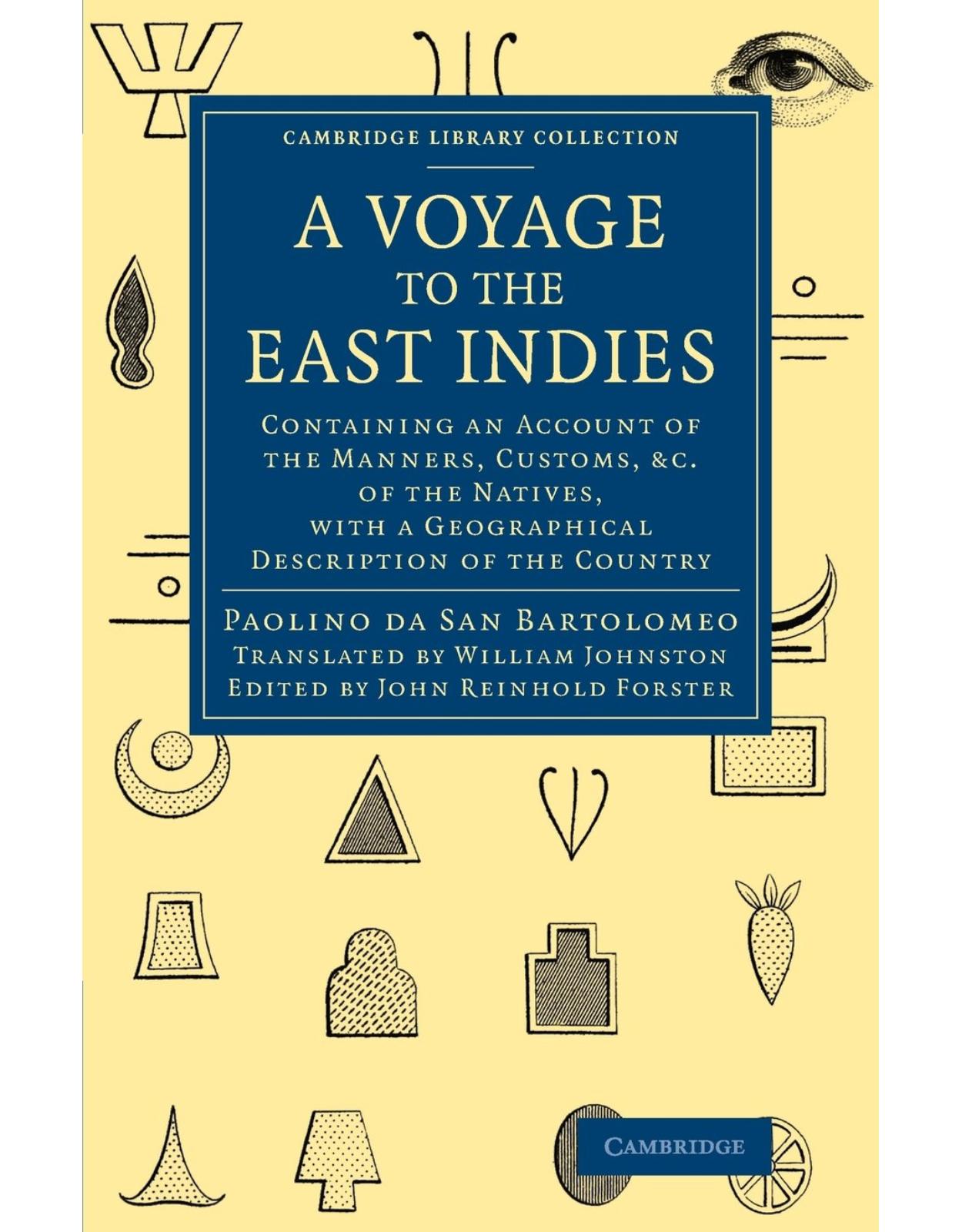 A Voyage to the East Indies: Containing an Account of the Manners, Customs, etc of the Natives, with a Geographical Description of the Country ... Collection - Travel and Exploration in Asia)