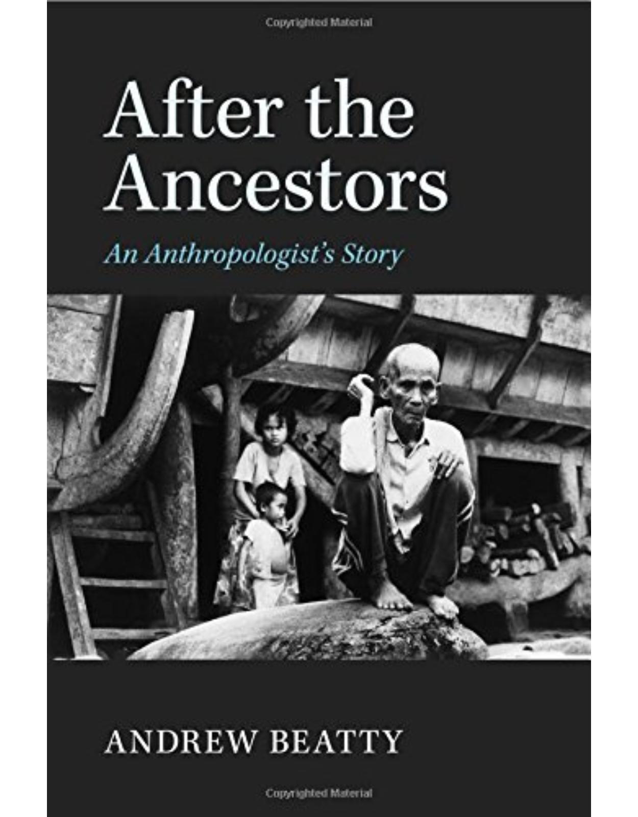 After the Ancestors: An Anthropologist's Story (New Departures in Anthropology)