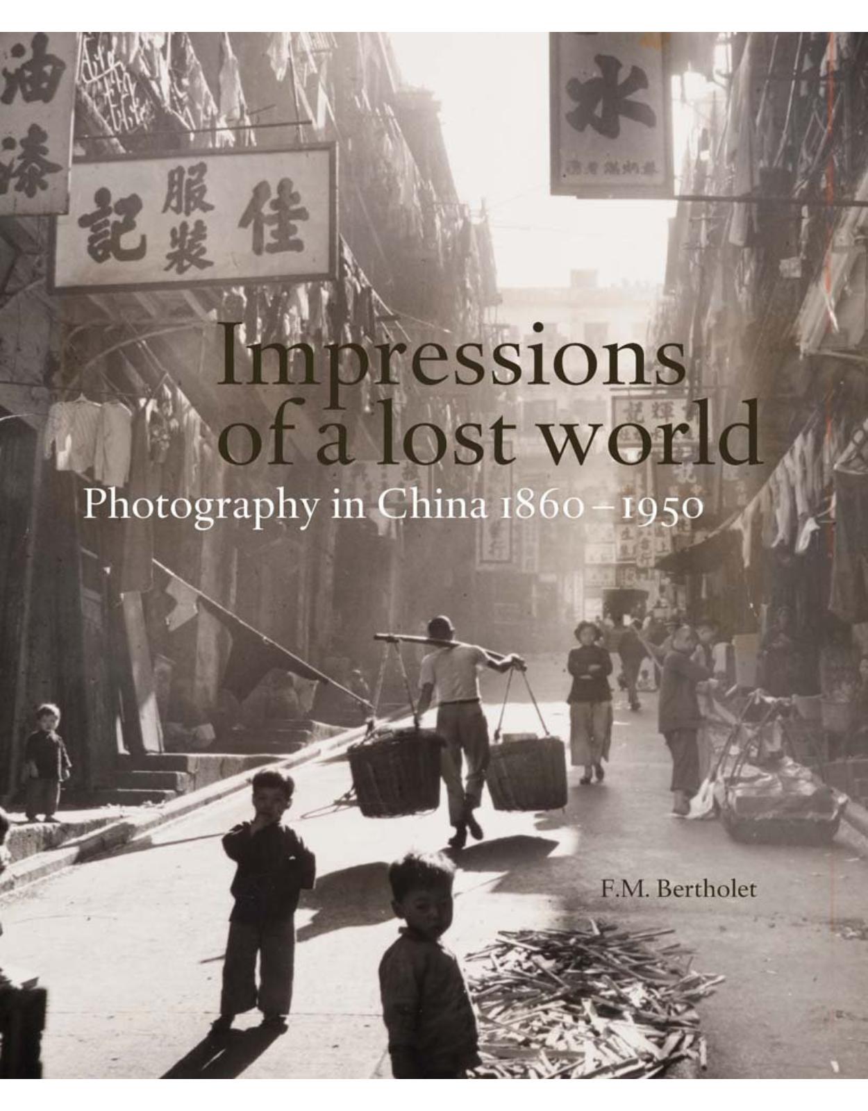 Impressions of a Lost World. A Century of Chinese Photography, 1860-1950