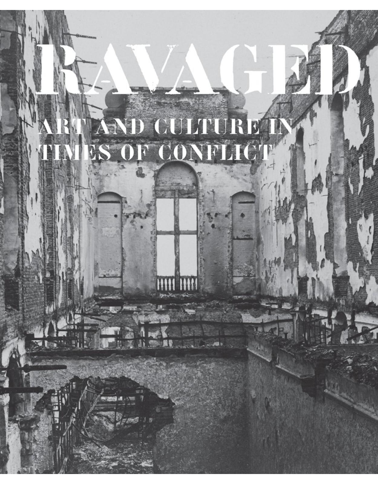 Ravaged. Art and Heritage in Times of Conflict
