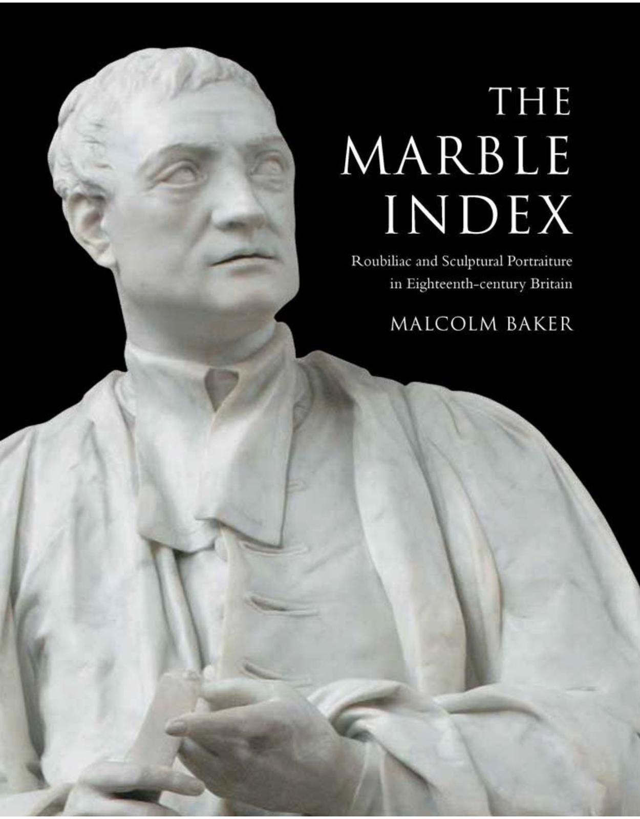 Marble Index. Roubiliac and Sculptural Portraiture in Eighteenth-Century Britain