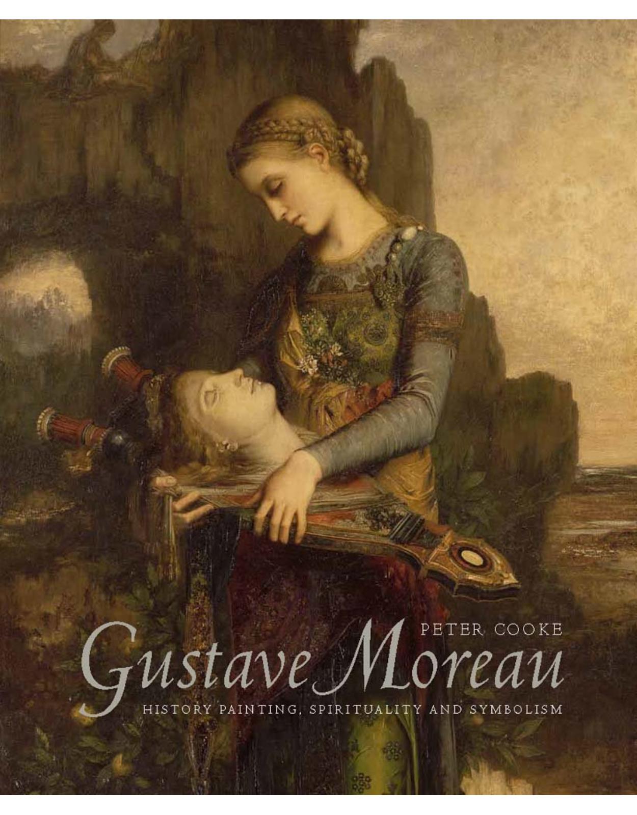 Gustave Moreau. History Painting, Spirituality and Symbolism
