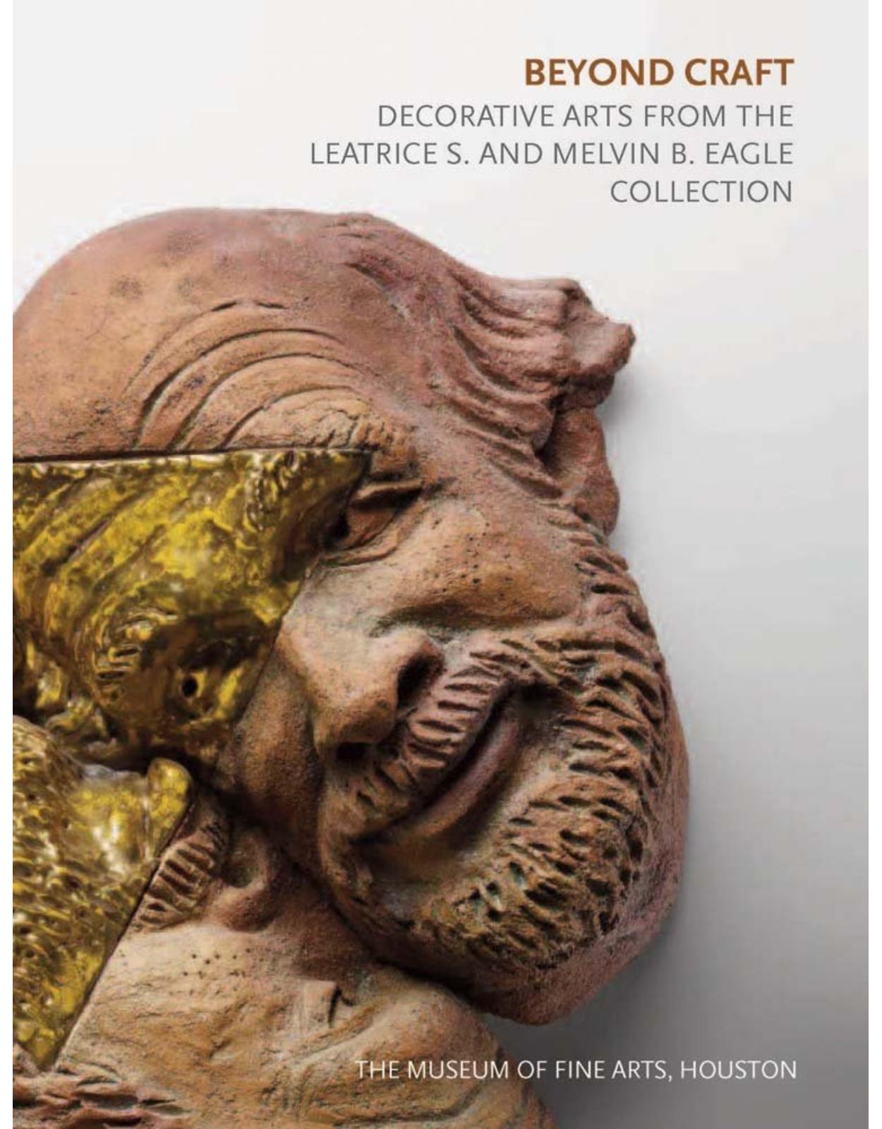 Beyond Craft. Decorative Arts from the Leatrice S. and Melvin B. Eagle Collection