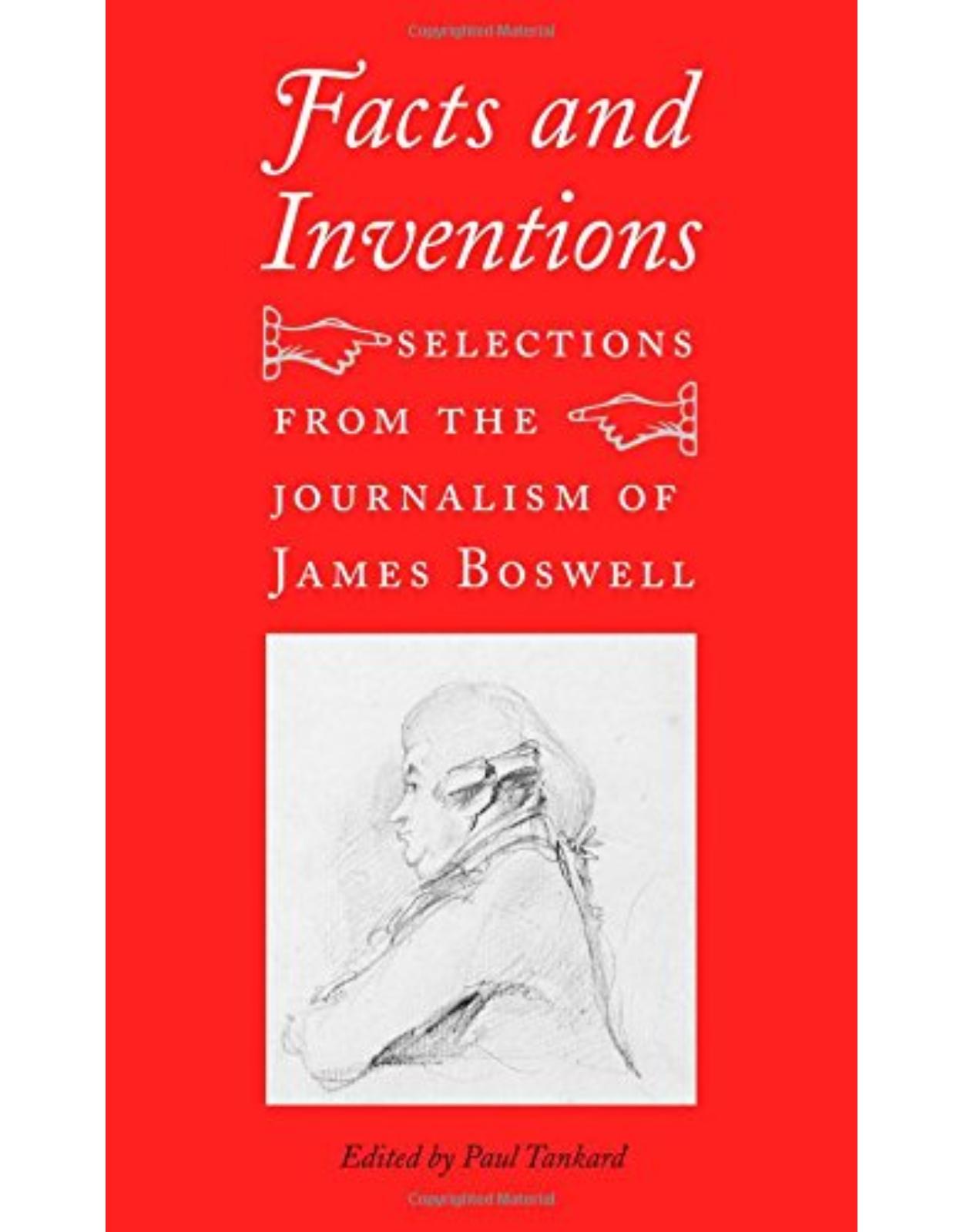 Facts and Inventions. Selections from the Journalism of James Boswell