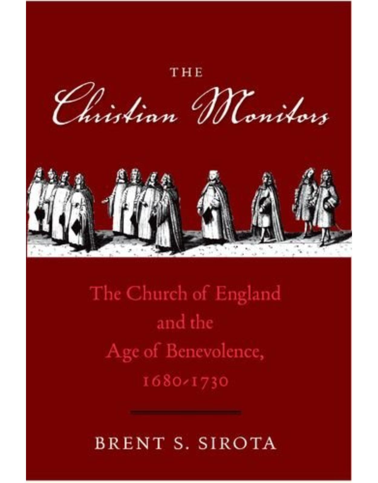 Christian Monitors. The Church of England and the Age of Benevolence, 1680-1730