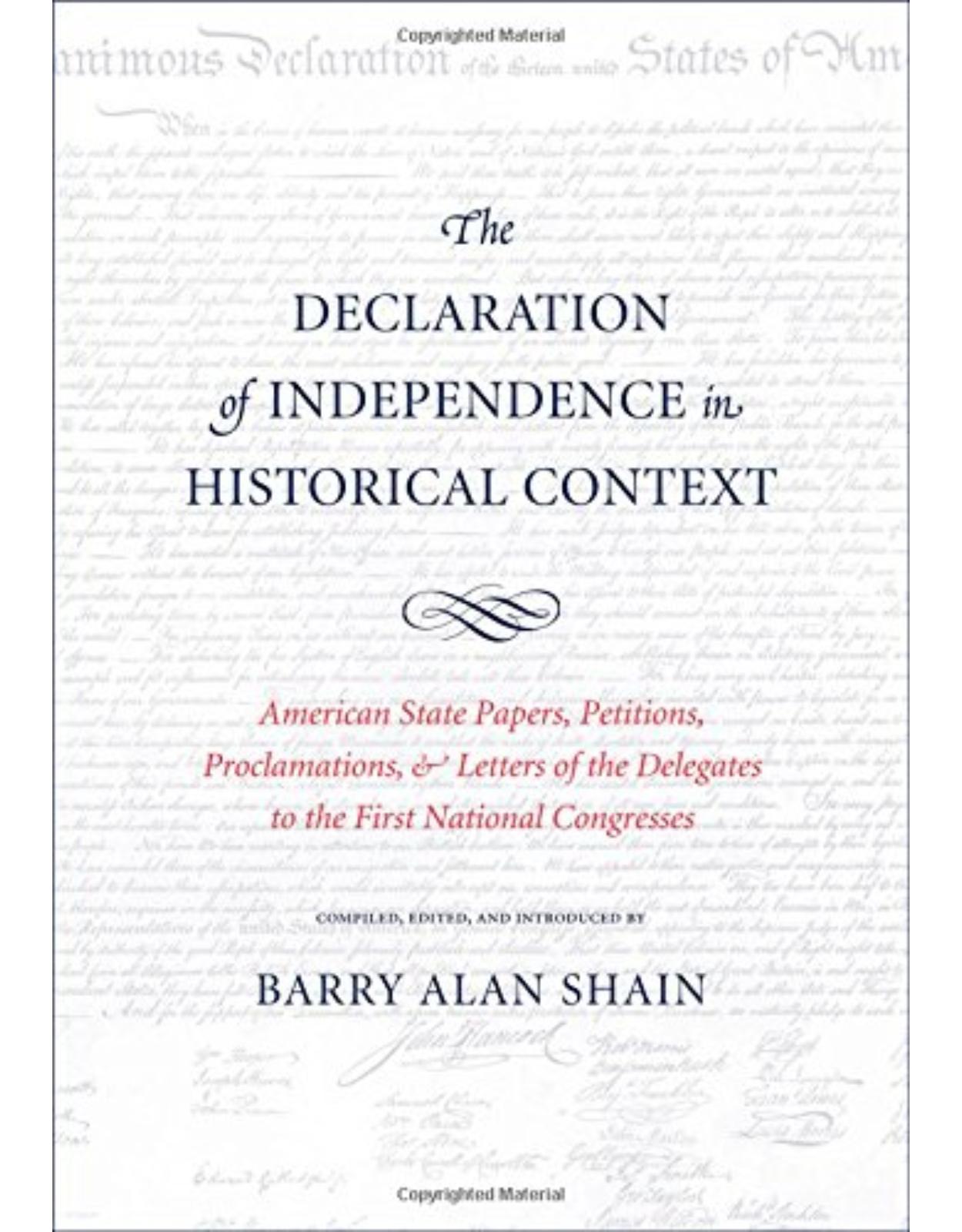 Declaration of Independence in Historical Context. American State Papers, Petitions, Proclamations, and Letters of the Delegates to the First National Congresses