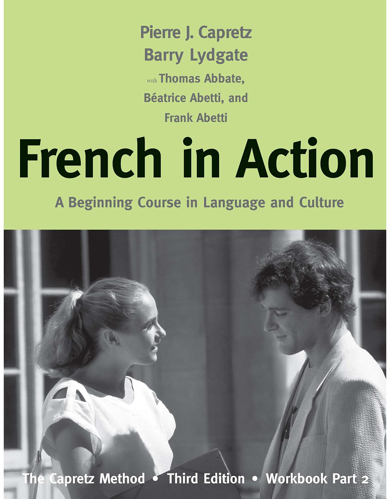 French in Action, Workbook, Part 2. A Beginning Course in Language and Culture: The Capretz Method