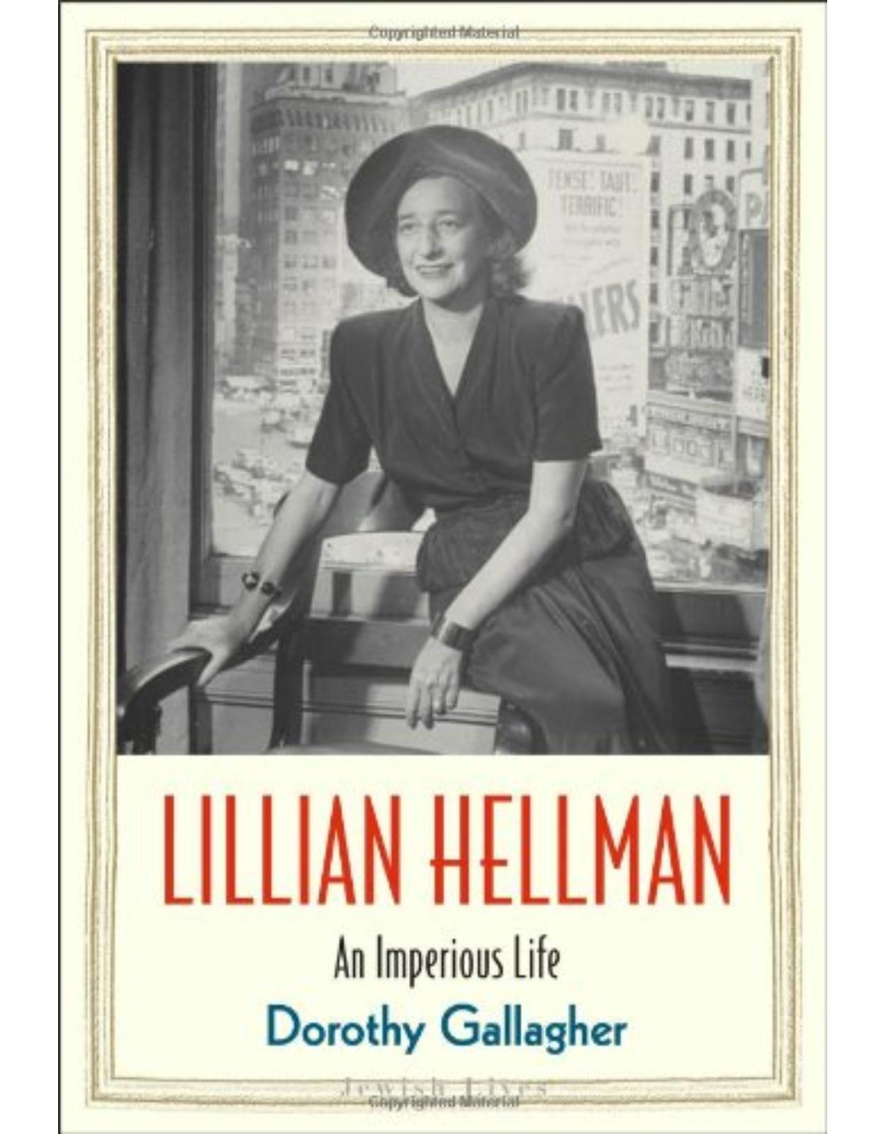 Lillian Hellman. An Audacious Life