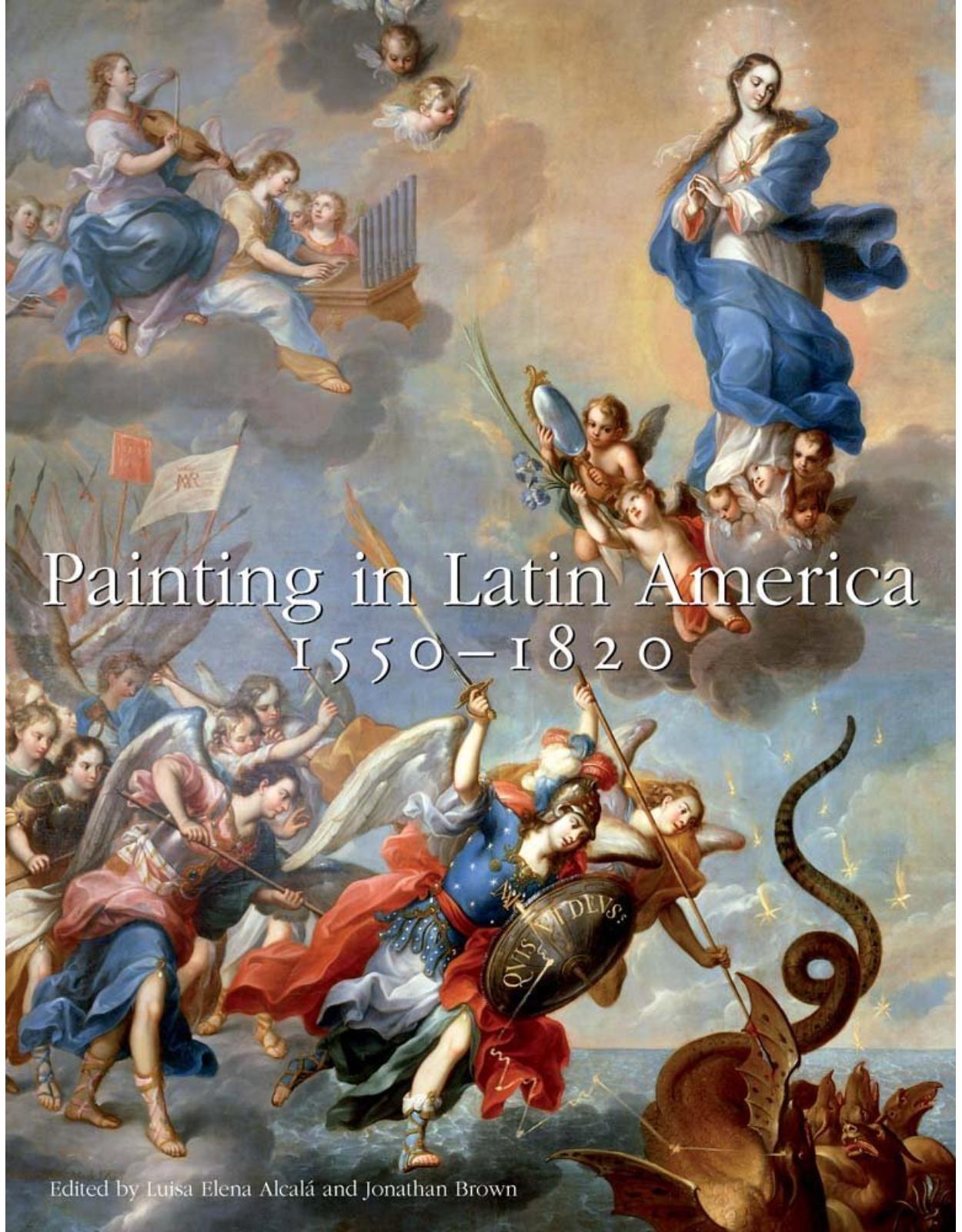 Painting in Latin America, 1550-1820. From Conquest to Independence