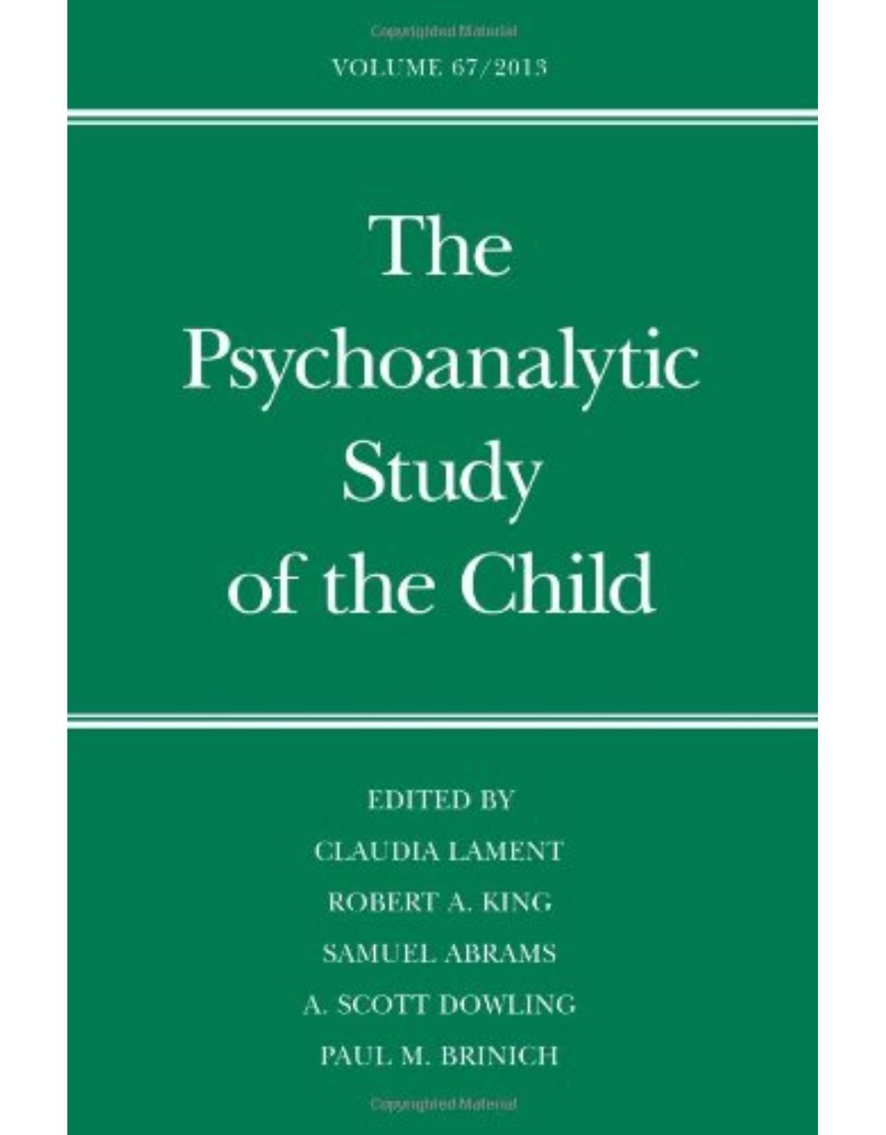Psychoanalytic Study of the Child. Volume 67