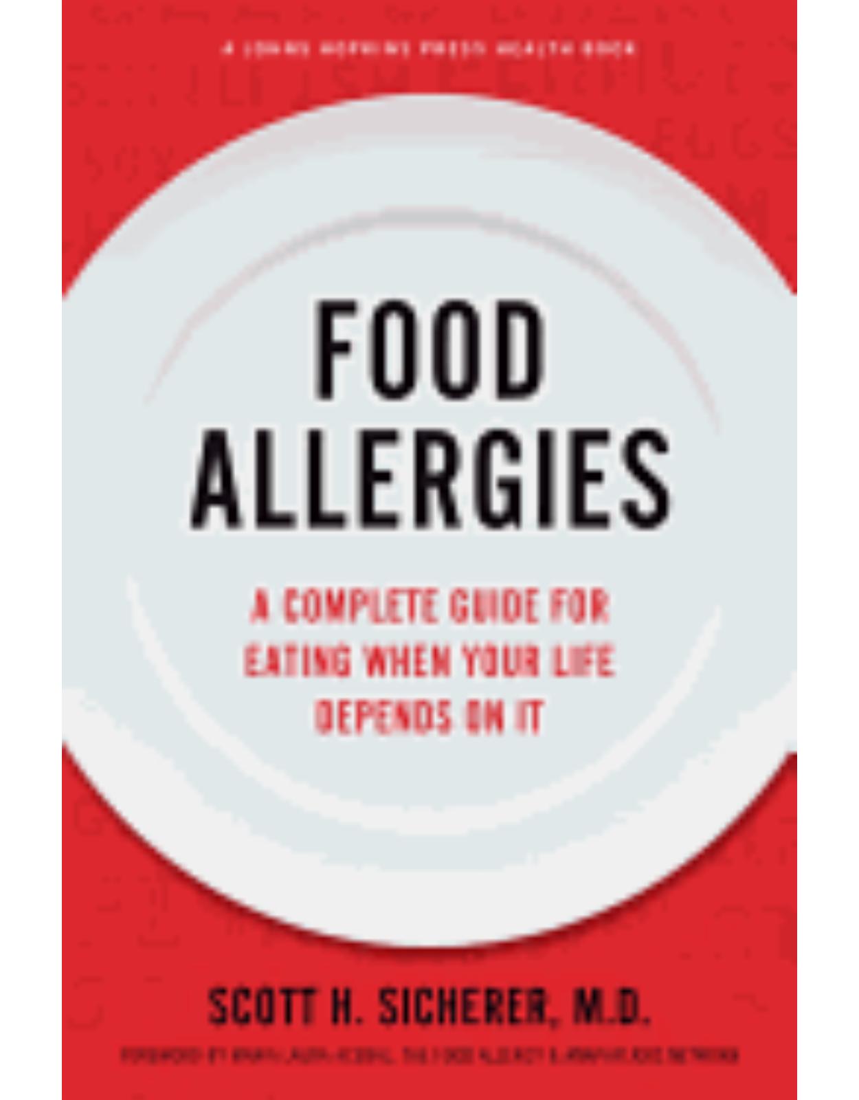 Food Allergies. A Complete Guide for Eating When Your Life Depends on It
