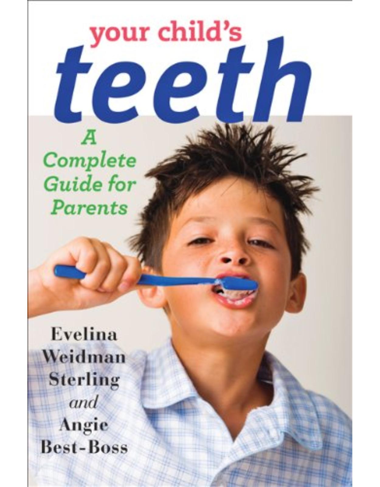 Your Child's Teeth. A Complete Guide for Parents