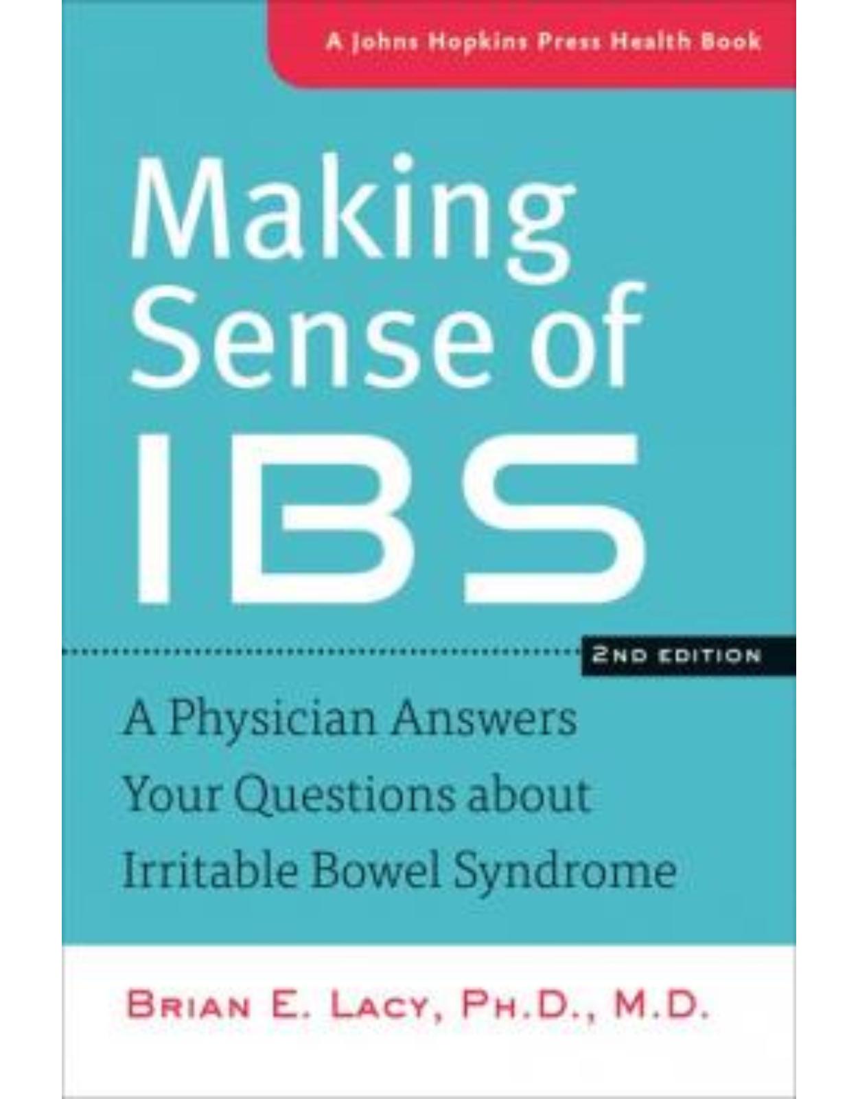 Making Sense of IBS. A Physician Answers Your Questions about Irritable Bowel Syndrome (Second Edition)