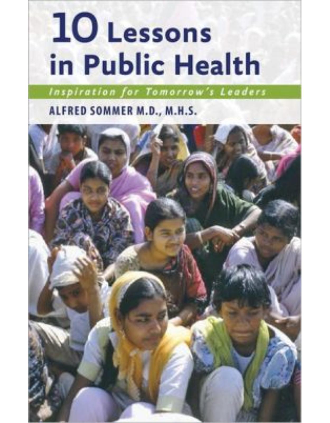 Ten Lessons in Public Health. Inspiration for Tomorrow's Leaders