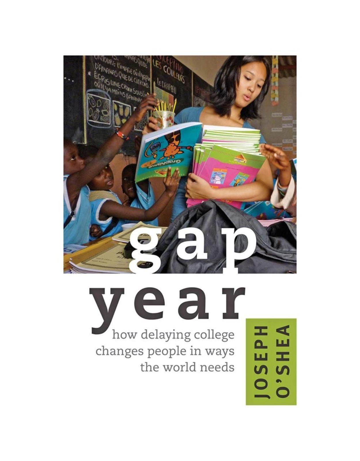 Gap Year. How Delaying College Changes People in Ways the World Needs
