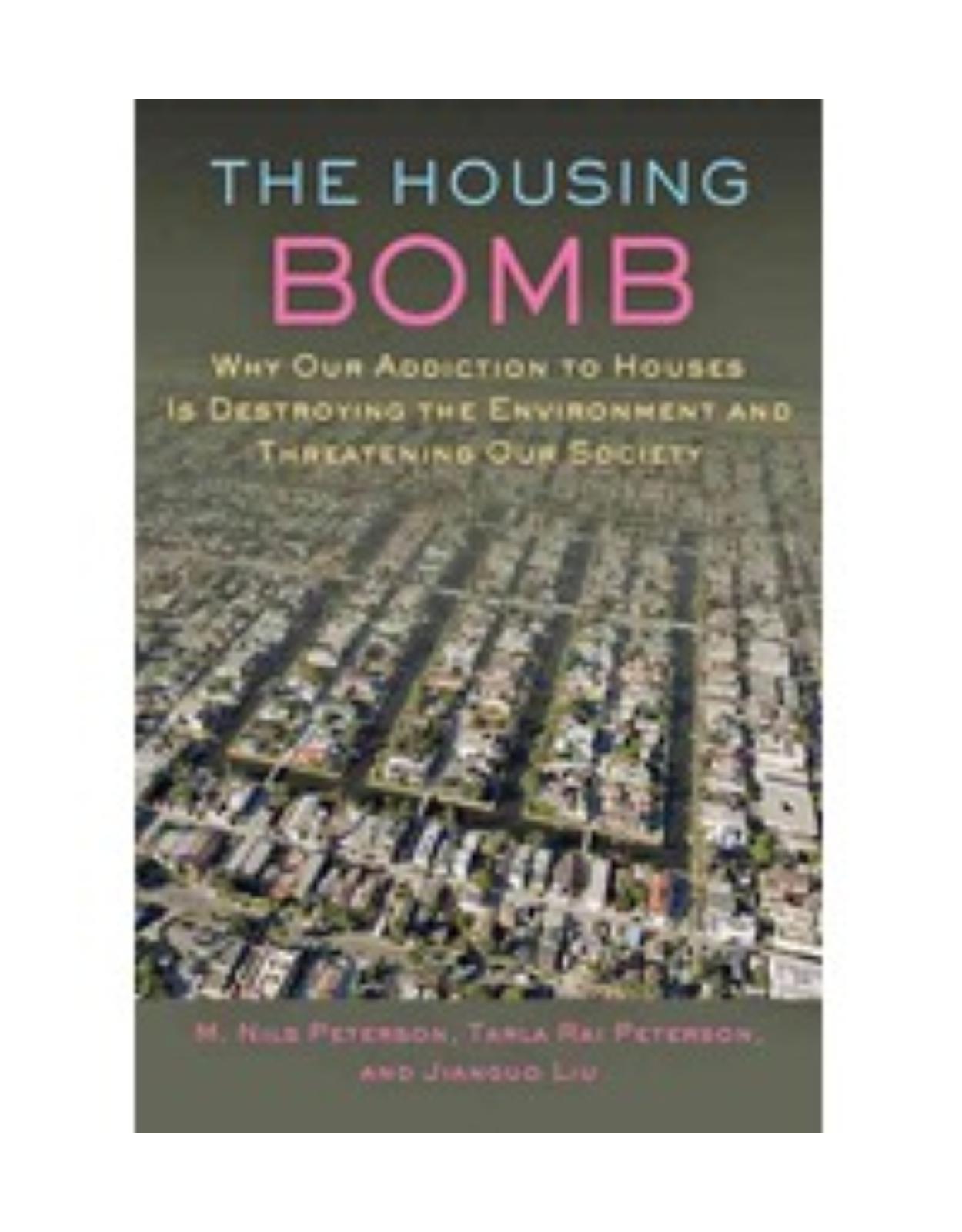 Housing Bomb. Why Our Addiction to Houses Is Destroying the Environment and Threatening Our Society