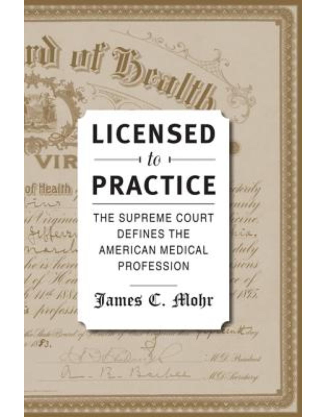 Licensed to Practice. The Supreme Court Defines the American Medical Profession