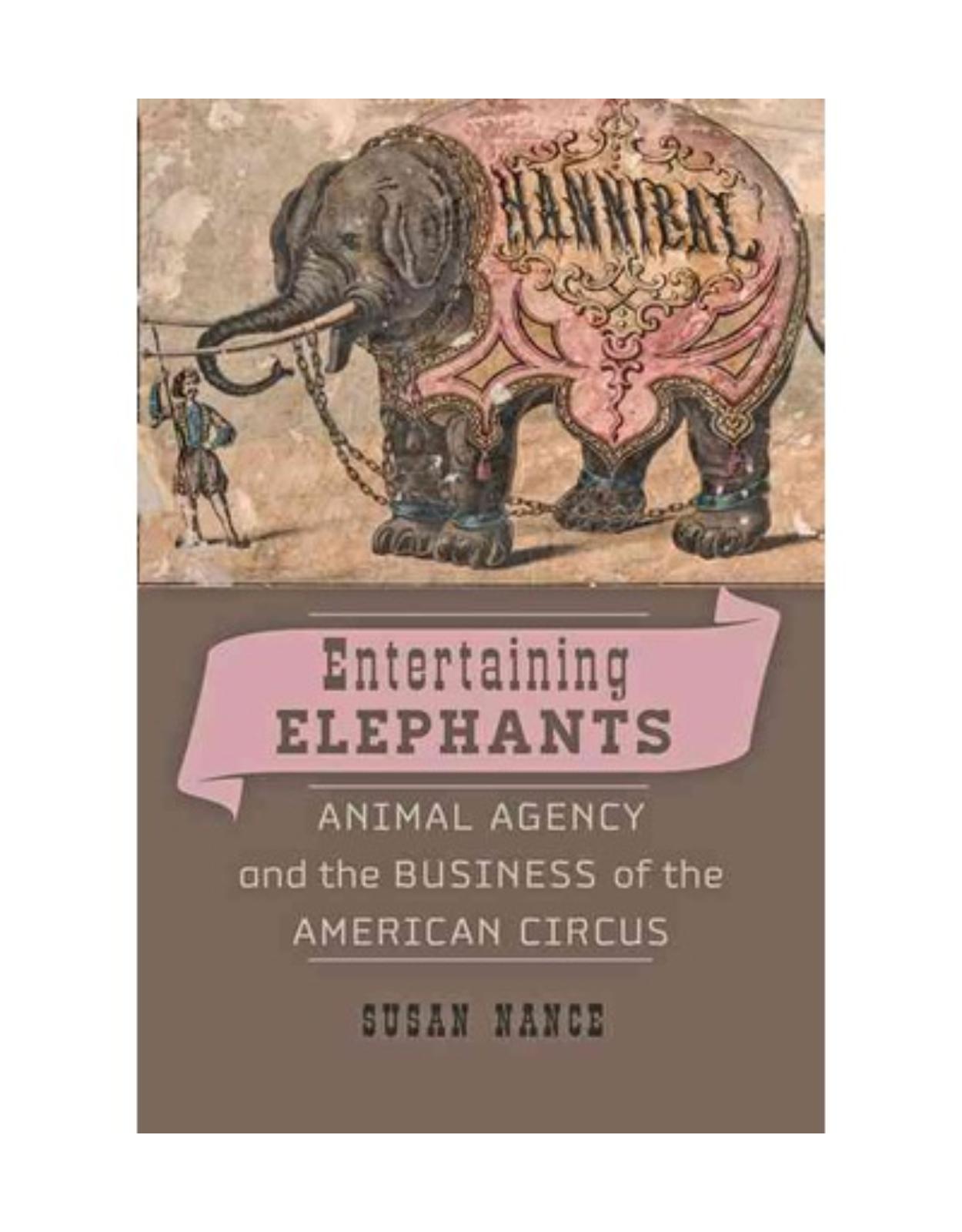 Entertaining Elephants. Animal Agency and the Business of the American Circus