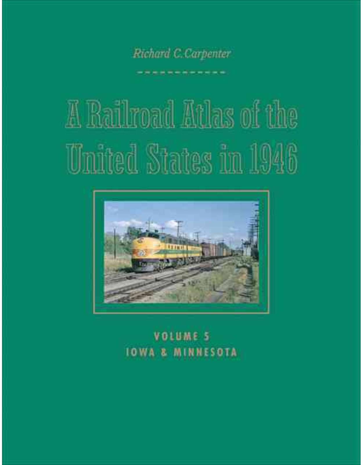 Railroad Atlas of the United States in 1946. Volume 5: Iowa and Minnesota