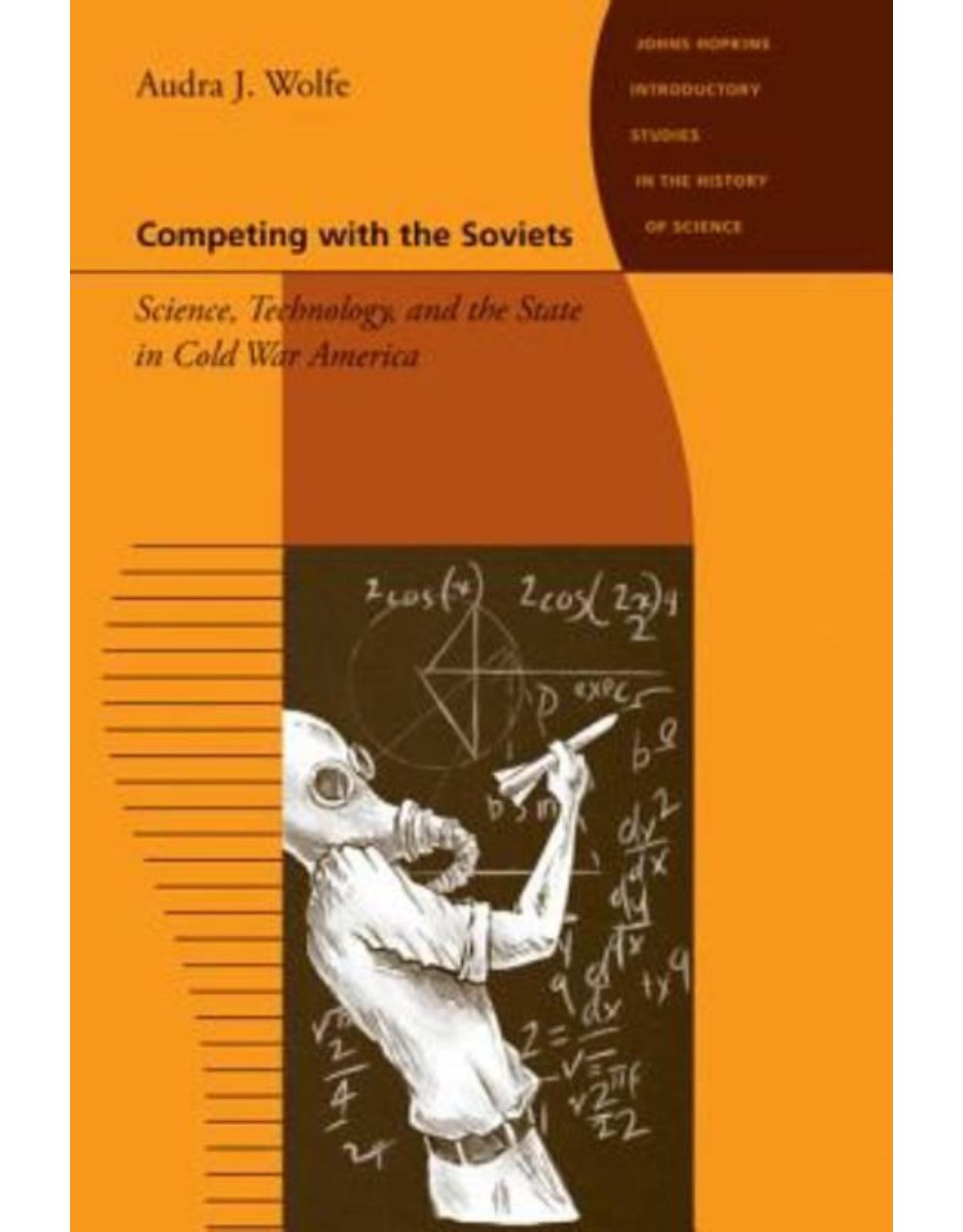Competing with the Soviets. Science, Technology, and the State in Cold War America