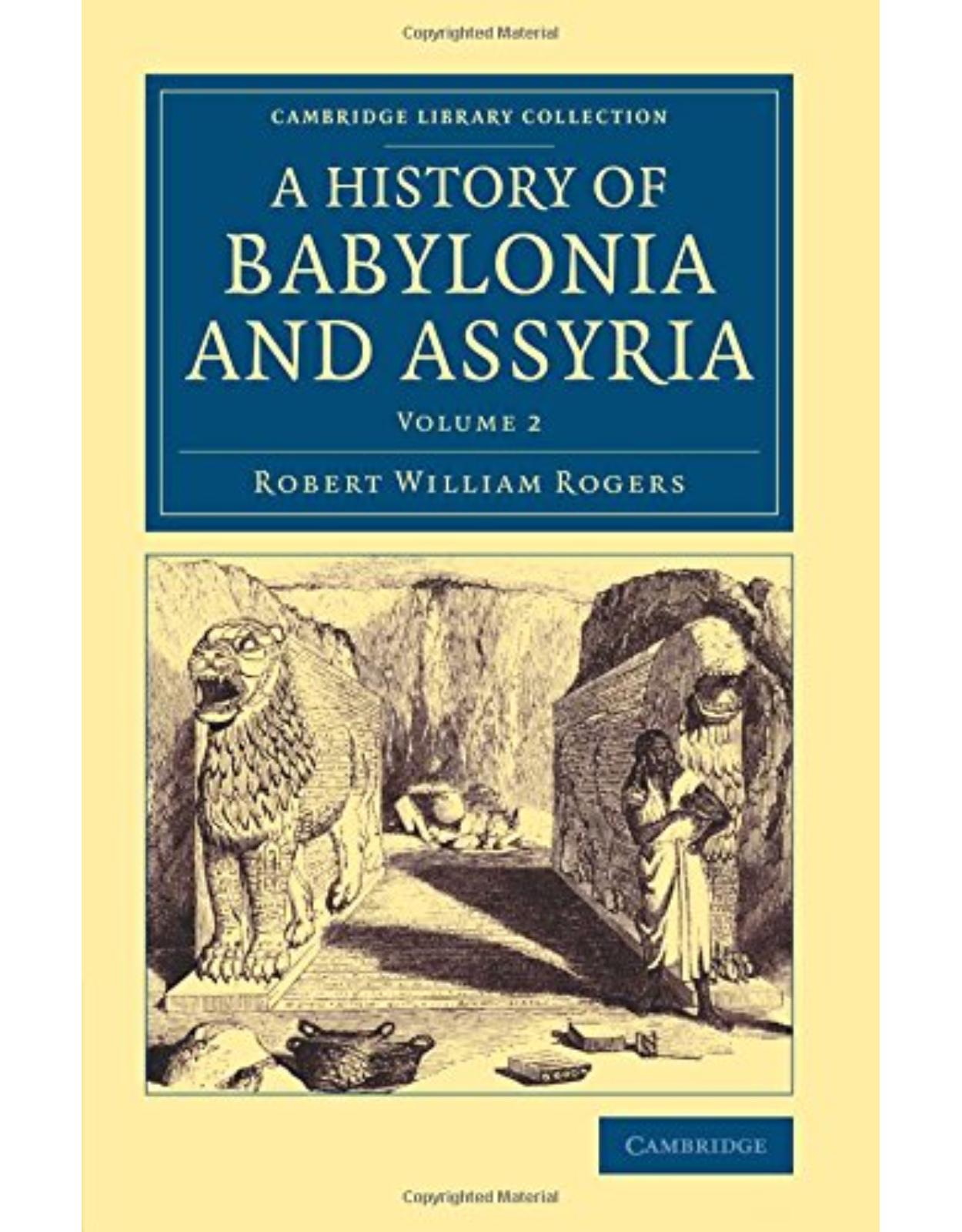 History of Babylonia and Assyria: Volume 2 (Cambridge Library Collection - Archaeology)