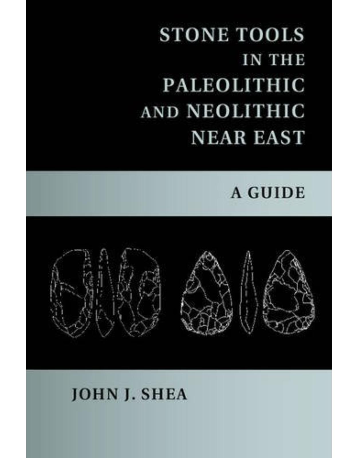 Stone Tools in the Paleolithic and Neolithic Near East: A Guide