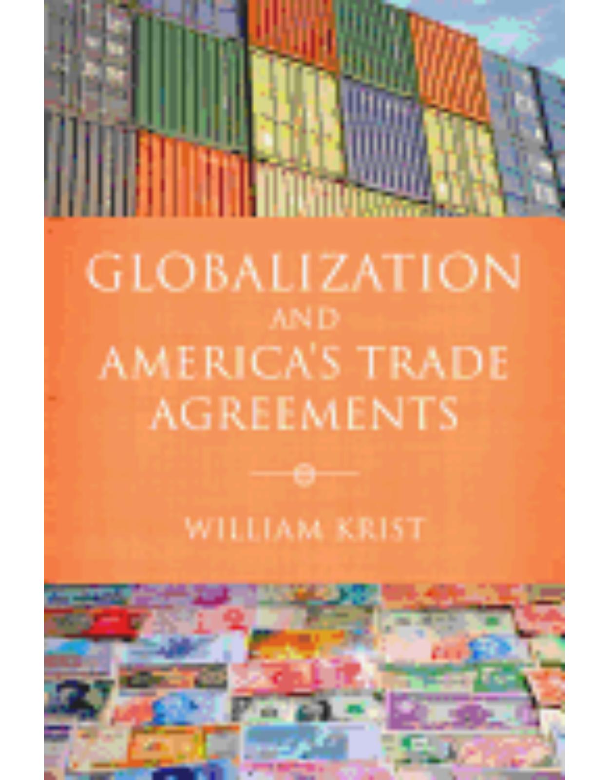 Globalization and AmericaÂ’s Trade Agreements.