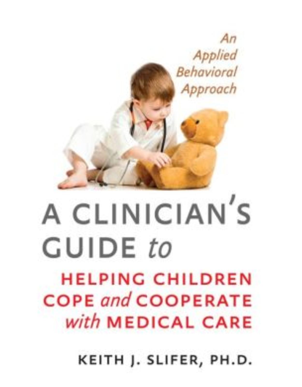 Clinician's Guide to Helping Children Cope and Cooperate with Medical Care. An Applied Behavioral Approach