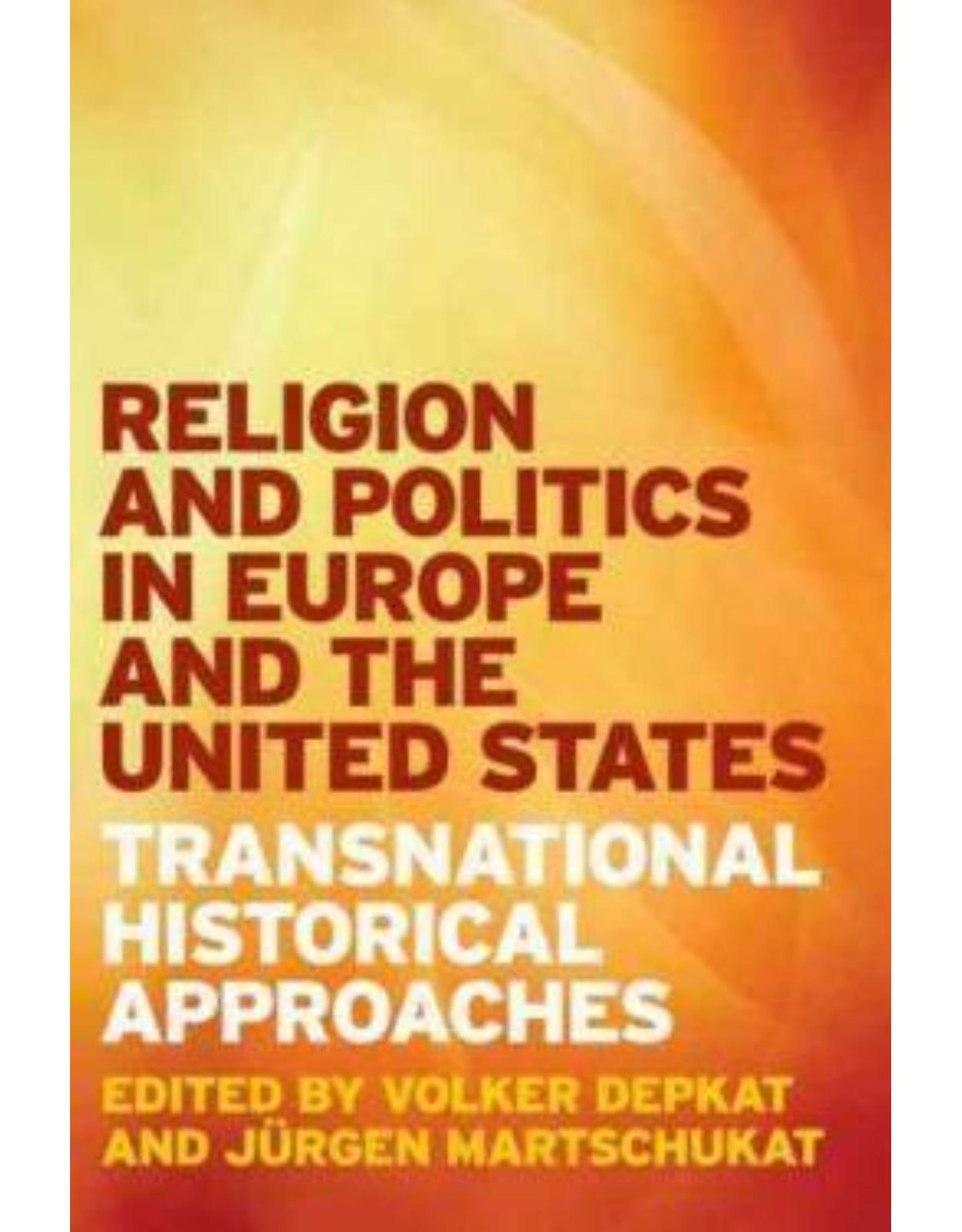 Religion and Politics in Europe and the United States. Transnational Historical Approaches