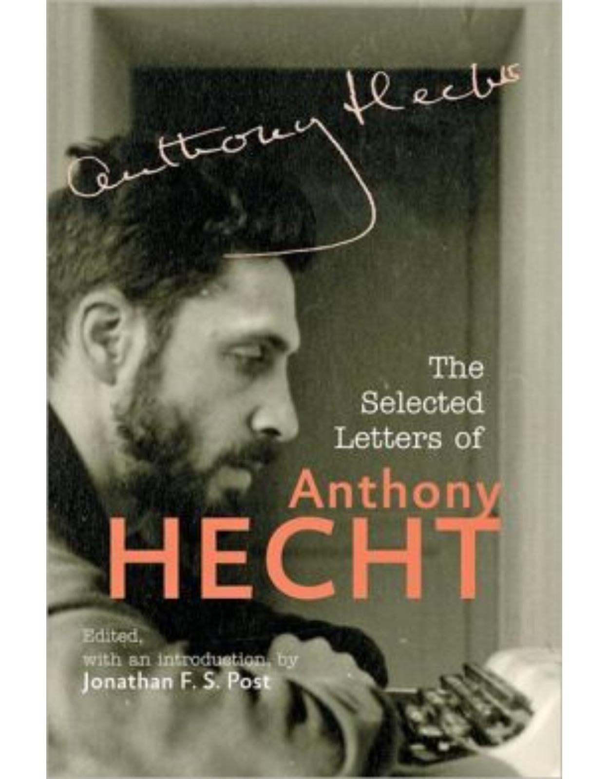 Selected Letters of Anthony Hecht.